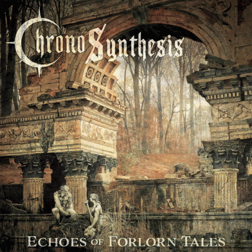 Chronosynthesis : Echoes of Forlorn Tales